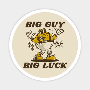 Big guy big luck Magnet